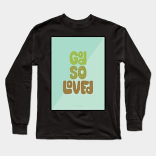 God So Loved Long Sleeve T-Shirt